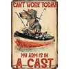 Today My Arm is Casting for Fish - Metal Tin Signs(8*12Inch/12*16Inch) - Animal