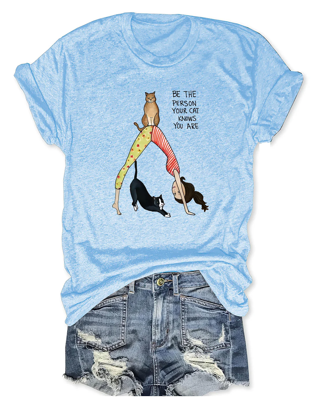 Be The Person Your Cat Knows You Are T-shirt