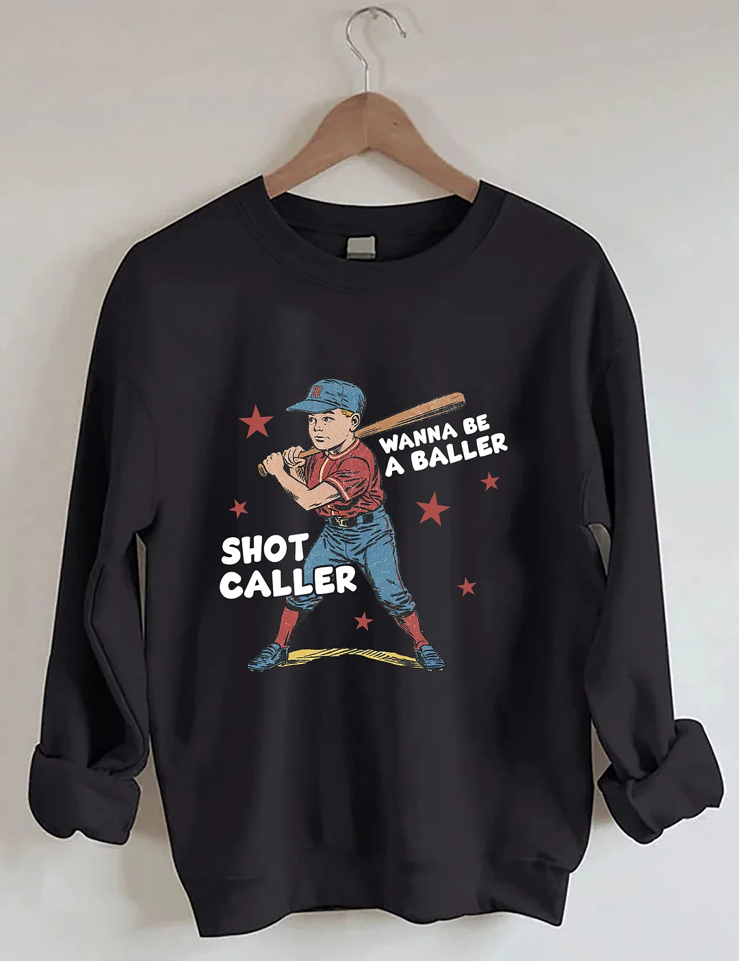 Wanna Be A Baller Shot Caller Sweatshirt