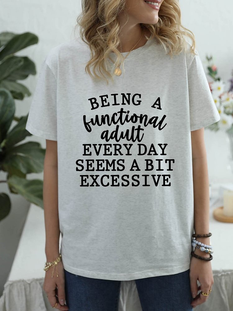 Bestdealfriday Being A Functional Adult Every Day Seems A Bit Excessive Tee