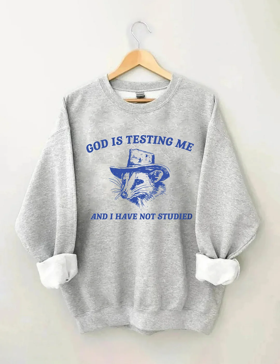 God Is Testing Me Sweatshirt