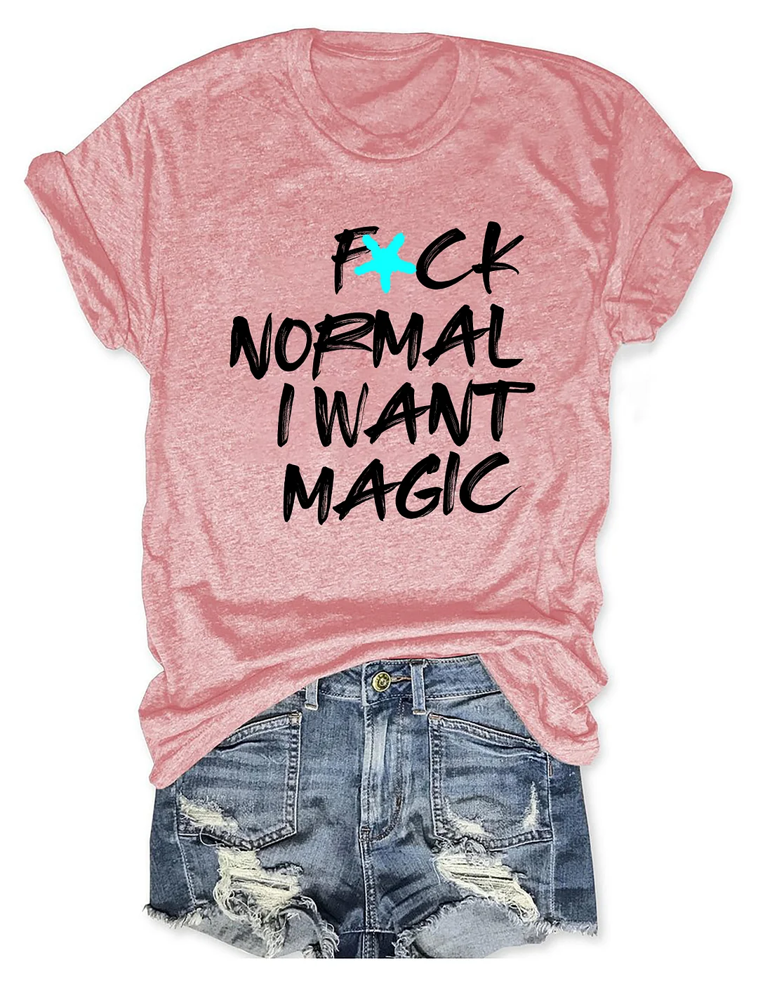 F*CK Normal I Want Magic T-shirt