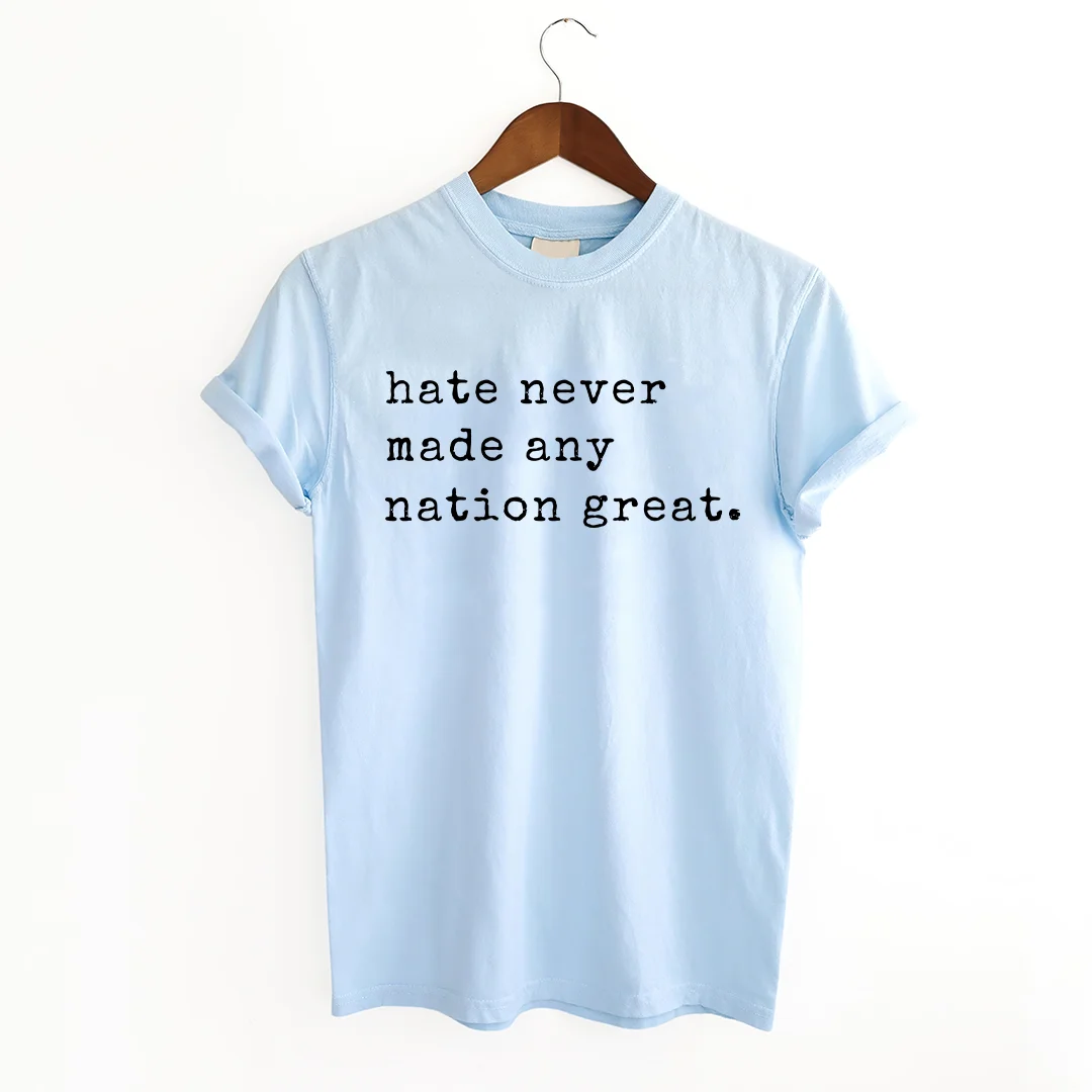 Hate Never Made Any Nation Great T-shirt