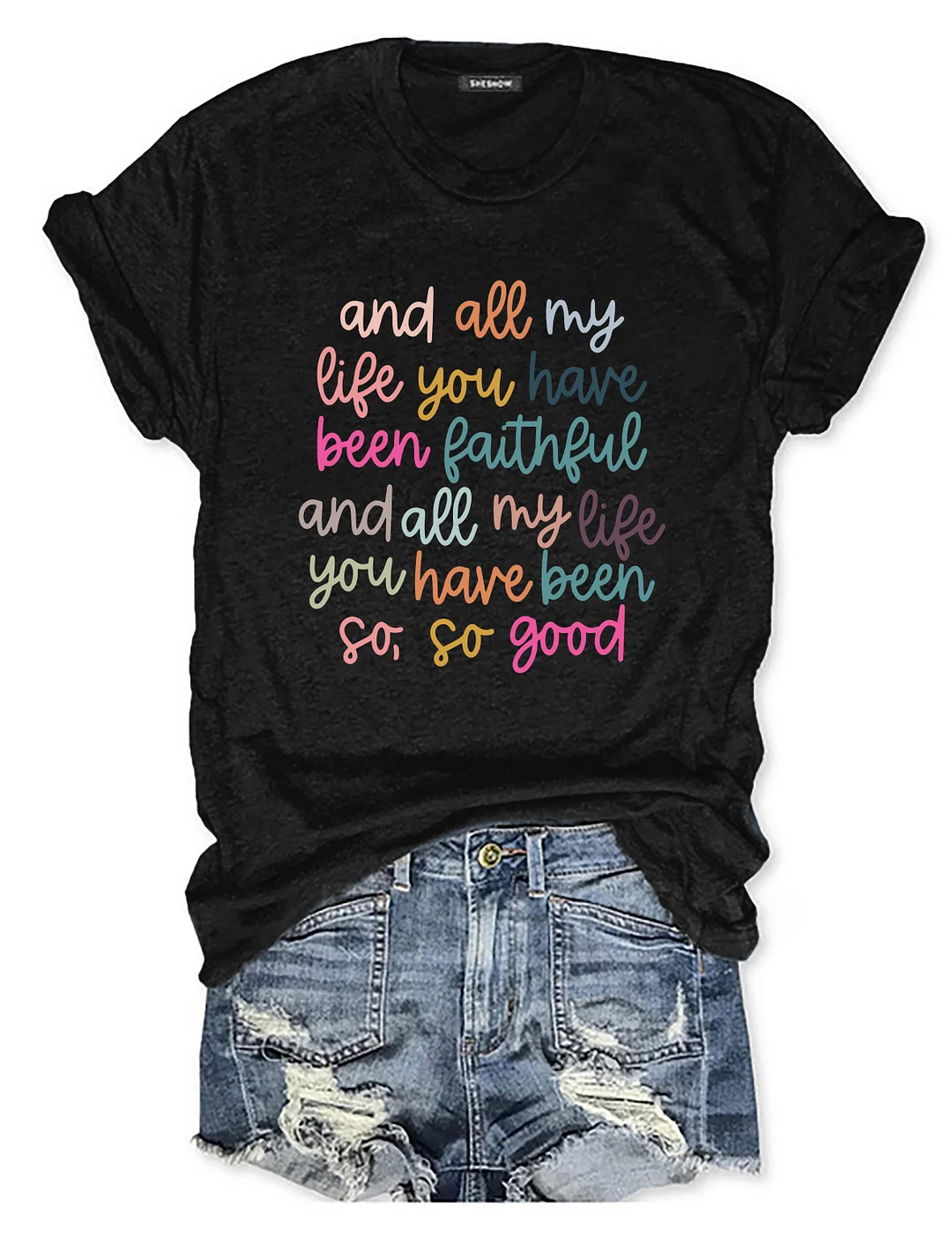 All My Life You Have Been Faithful T-Shirt
