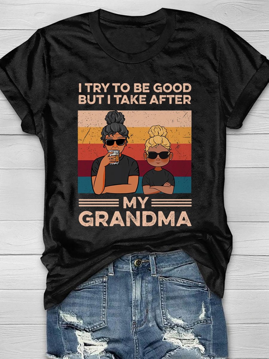 I Try To Be Good But I Take After My Grandma Short Sleeve T-Shirt