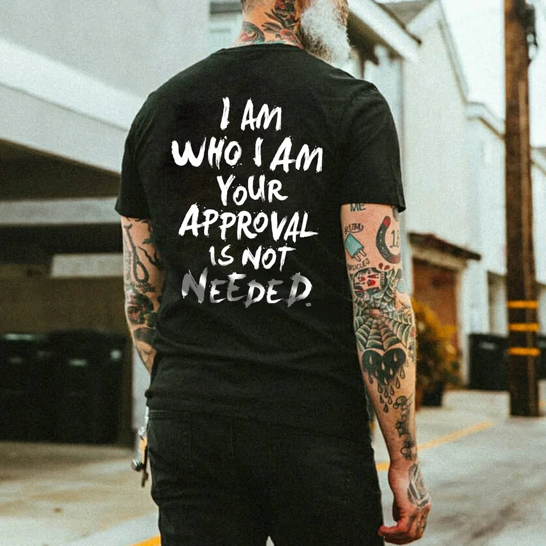 I Am Who I Am Your Approval Is Not Needed Print Men's T-shirt -  UPRANDY