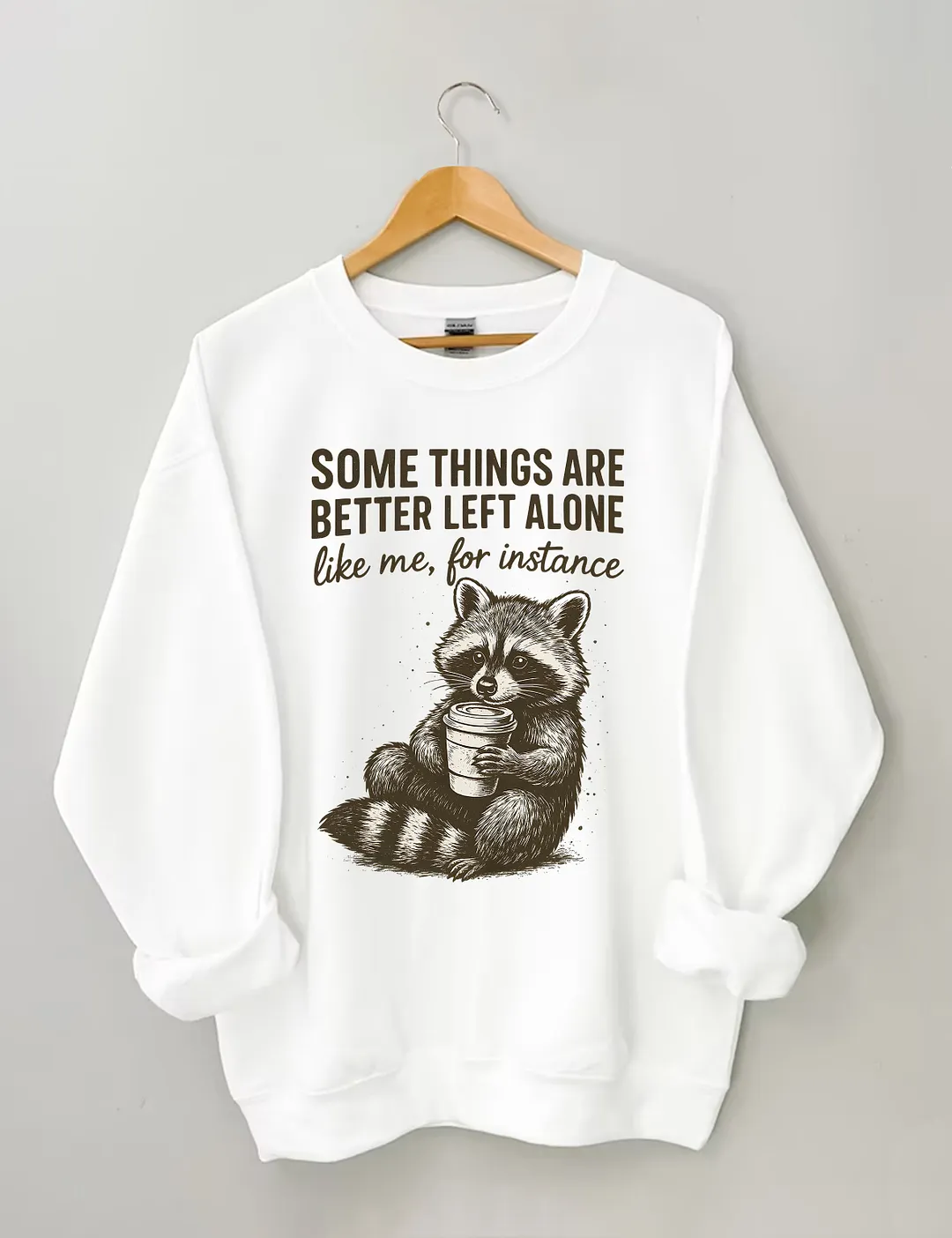 Some Things Are Better Left Alone Sweatshirt