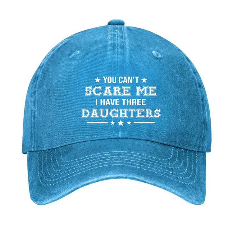 You Can't Scare Me I Have Three Daughters Hat