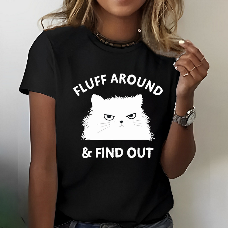 Fluff Around &Find Out Funny T-shirt
