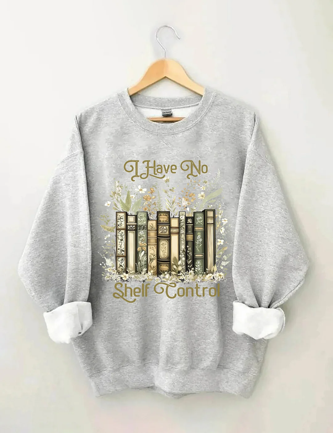 I Have No Shelf Control Sweatshirt