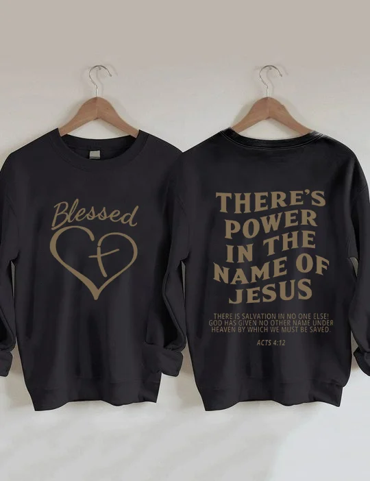 Blesses Heart There‘s Power In The Name Of Jesus Sweatshirt
