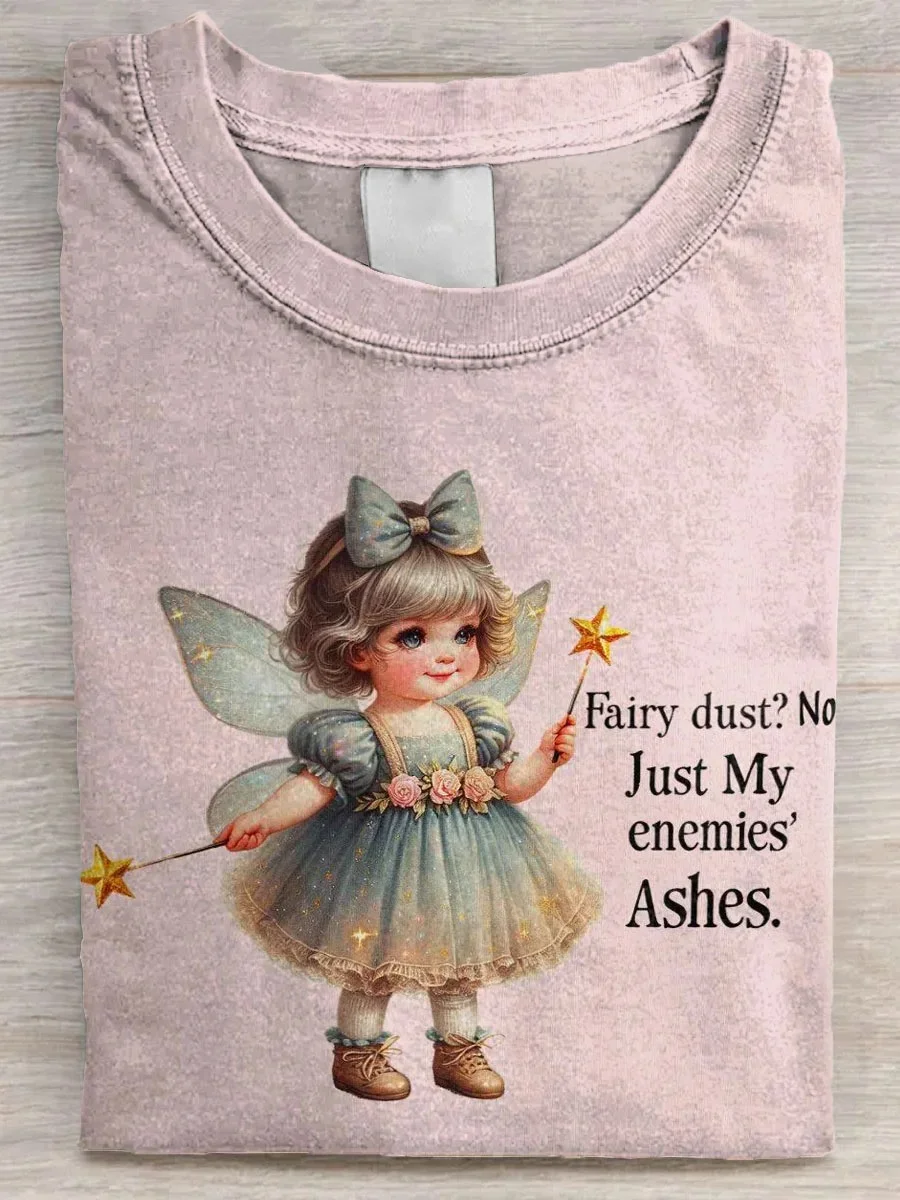 Eagerlys  Fairy Dust No Just My Enemies Ashes T-shirt Eagerlys