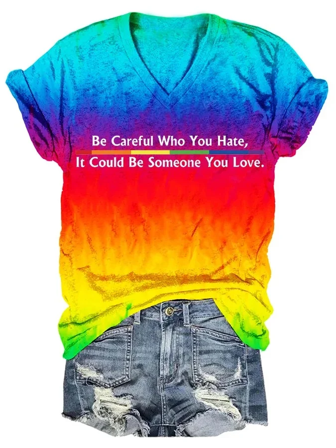 Women's Be Careful Who You Hate, It Could Be Someone You Love T-shirt