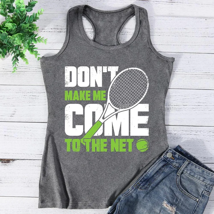 Don't Make Me Come To The Net Tennis Vest Top-Annaletters