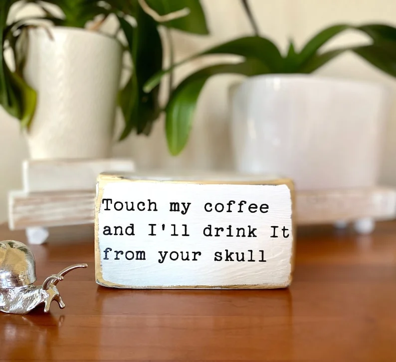 💖Last Day 70% OFF--Fun Slogan Decoration-Touch My Coffee And I'll Drink It From Your Skull