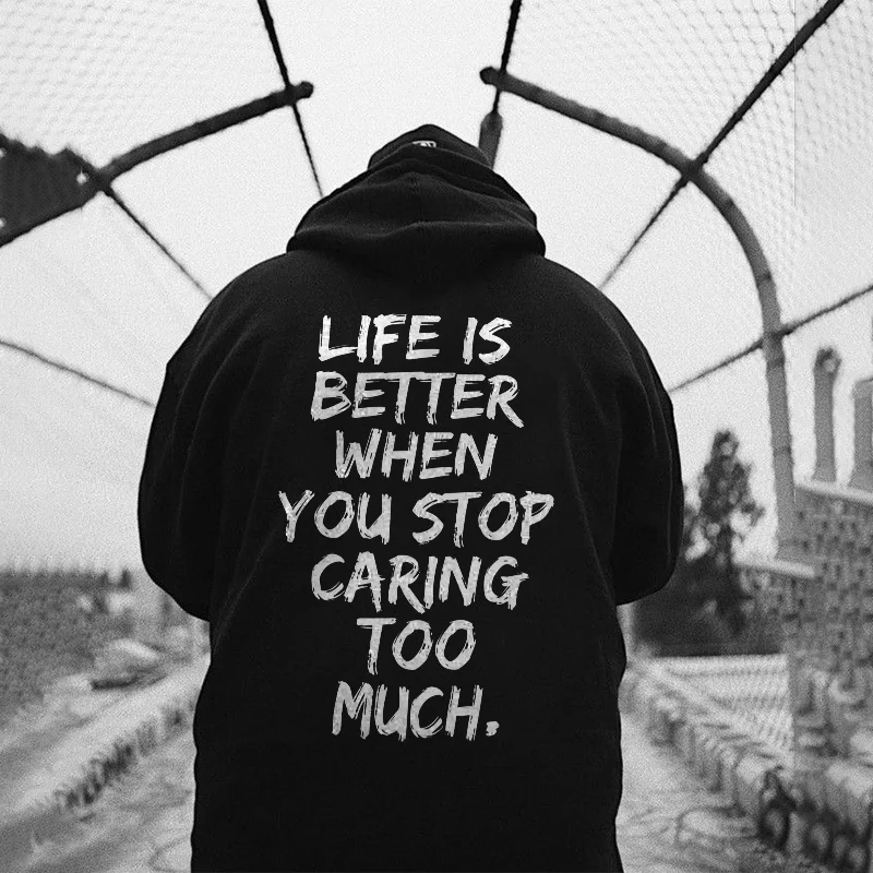 Life Is Better When You Stop Caring Too Much Letters Printed Classic Men’s Hoodie -  