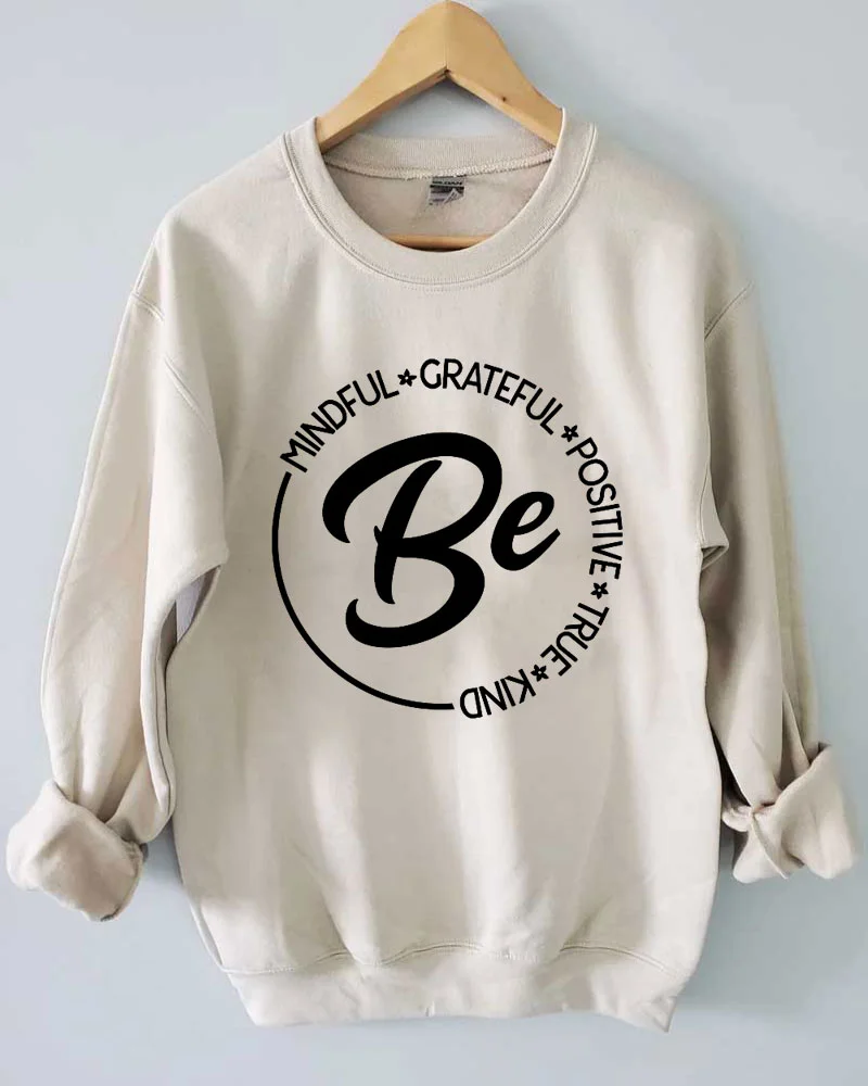 Be Mindful Grateful Positive True and Kind Sweatshirt