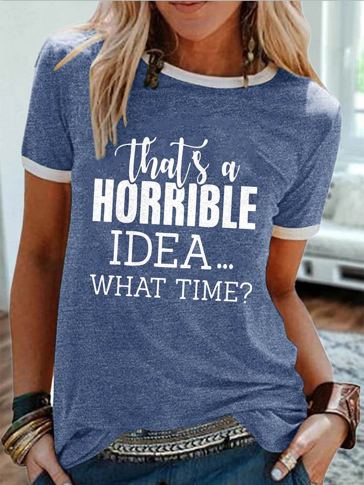 Bestdealfriday That's A Horrible Idea What's Time Graphic Short Sleeve Round Neck Loose Tee