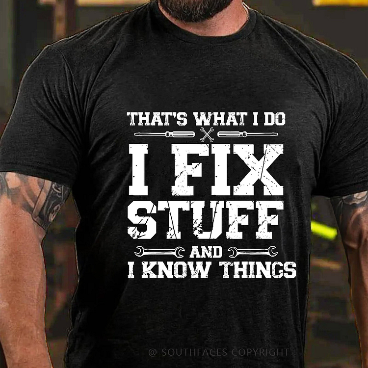 I Fix Stuff And I Know Things Classic T-shirt
