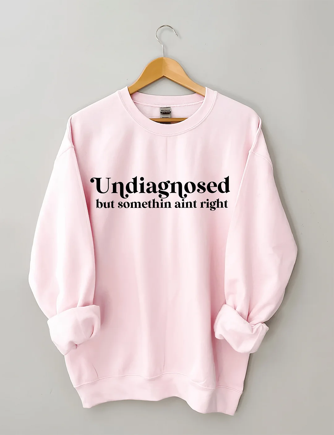 Undiagnosed But Somethin Aint Right Sweatshirt