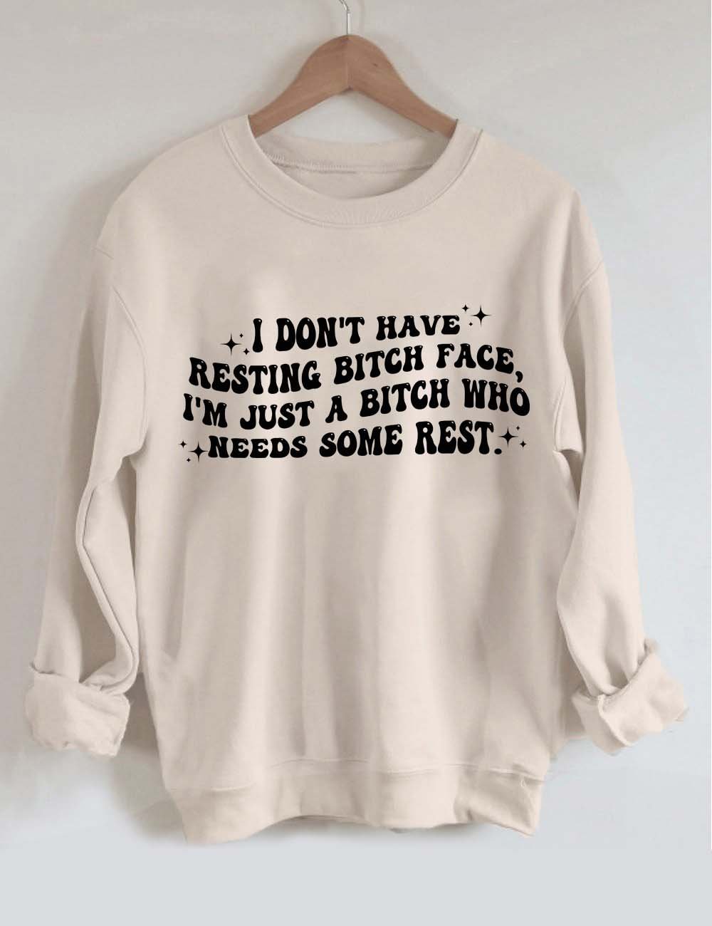 I Don't Have A Resting Bitch Face Sweatshirt