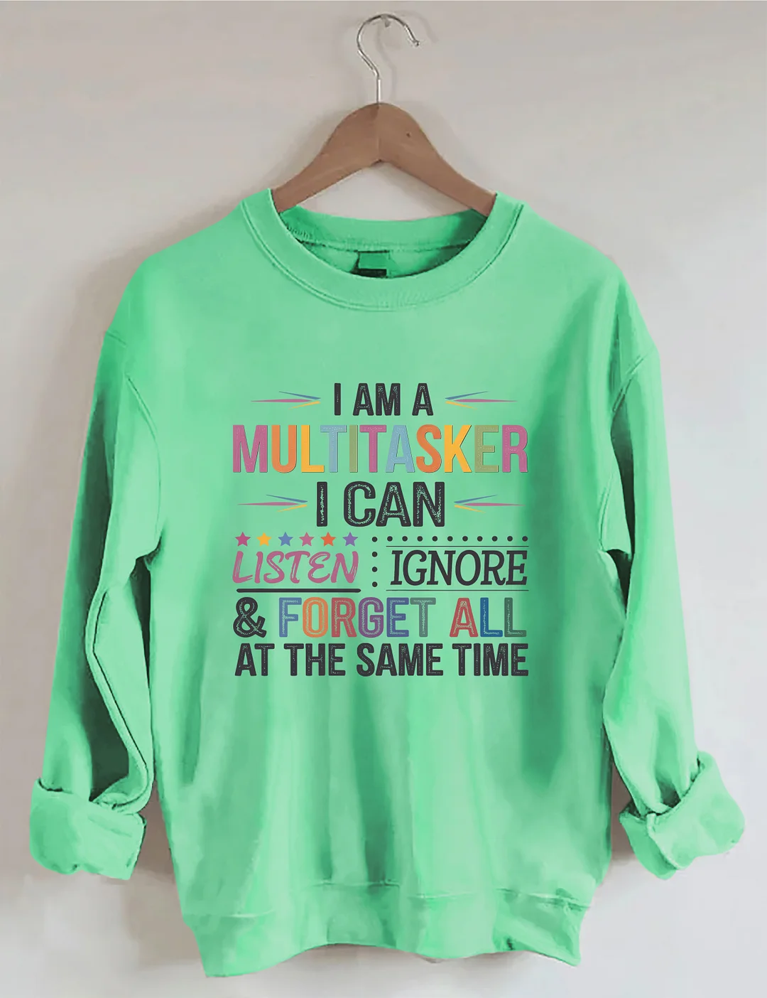 I Am Multitasker I Can Listen Ignore & Forget All At The Same Time Sweatshirt