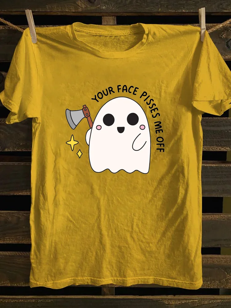 Your Face Pisses Me Off T-shirt