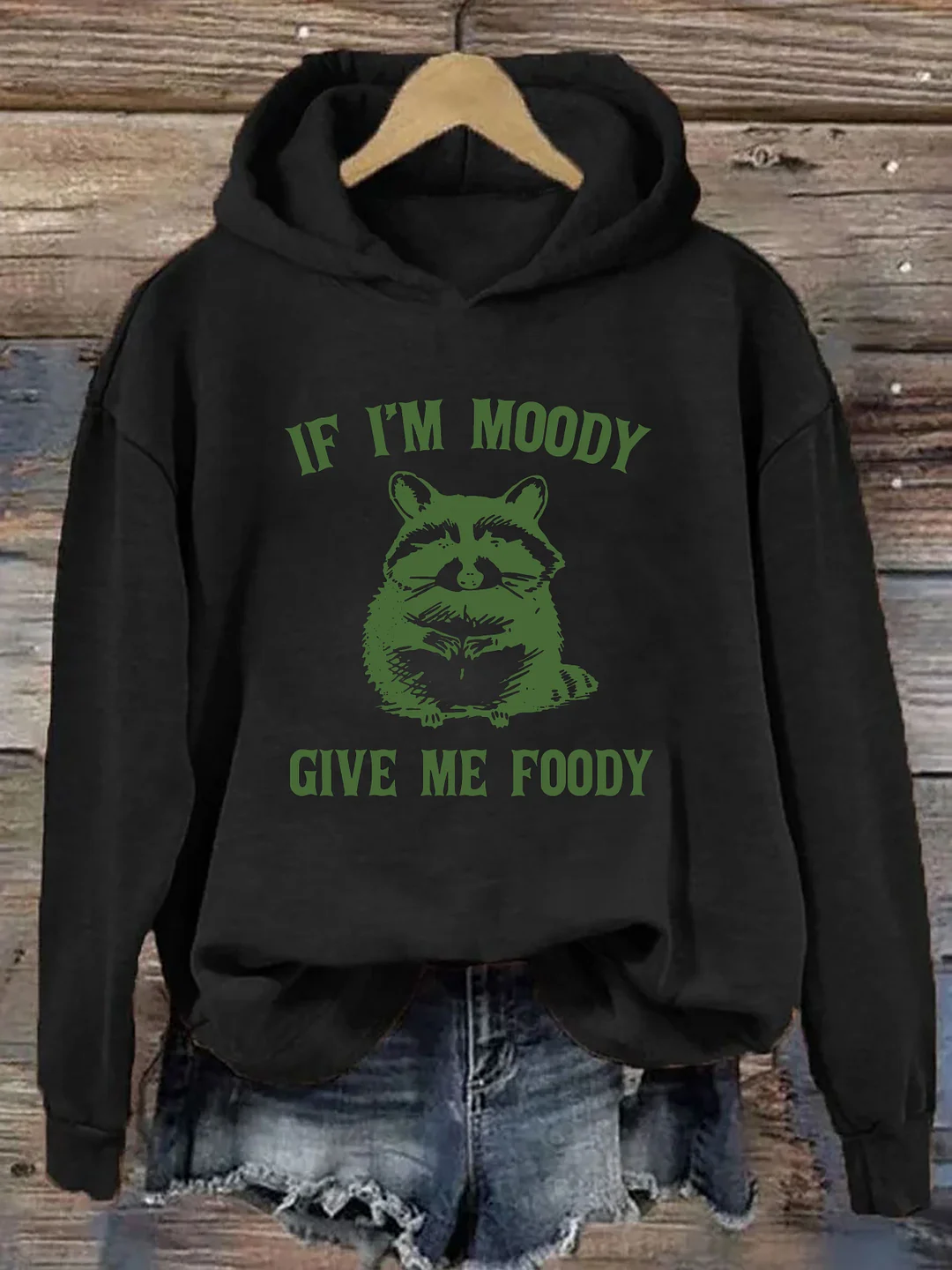 If I'm Moody Give Me Foody Hoodie