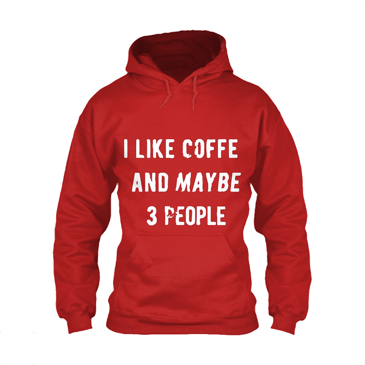 I Like Cooffee And Maybe 3 People, Coffee Classic Hoodie