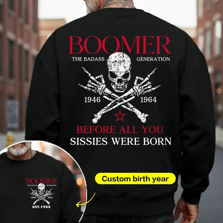 BOOMER Before All You Sissies Were Born T-shirt, Boomer The Badass Generation Unisex T-shirt,  Hoodie, Custom Year Of Birth Sweatshirt