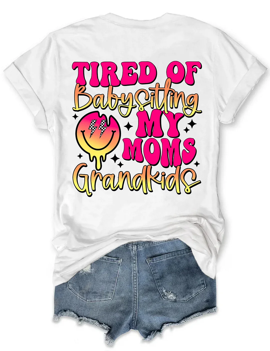 Tired Of Babysitting My Moms Grandkids T-shirt