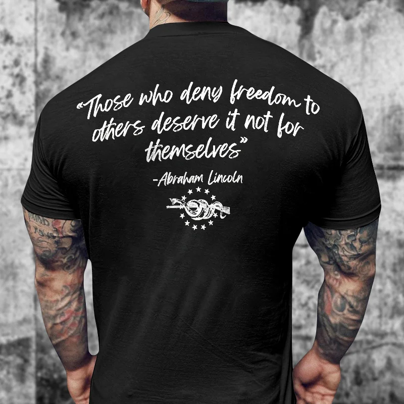 Livereid Those Who Deny Freedom To Others Deserve It Not For Themselves  Printed Men's T-shirt - Livereid