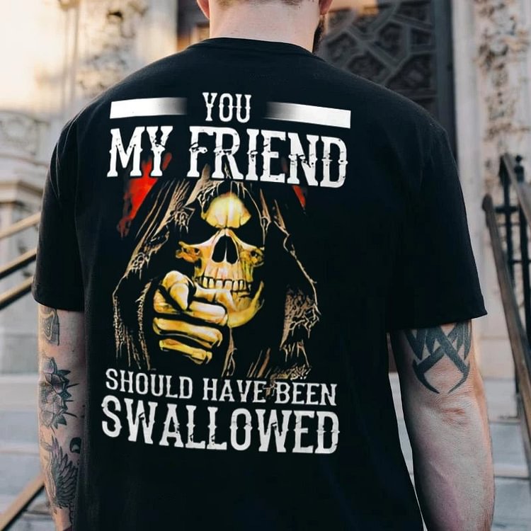 You My Friend Should Be Swallowed Skull Print Tee