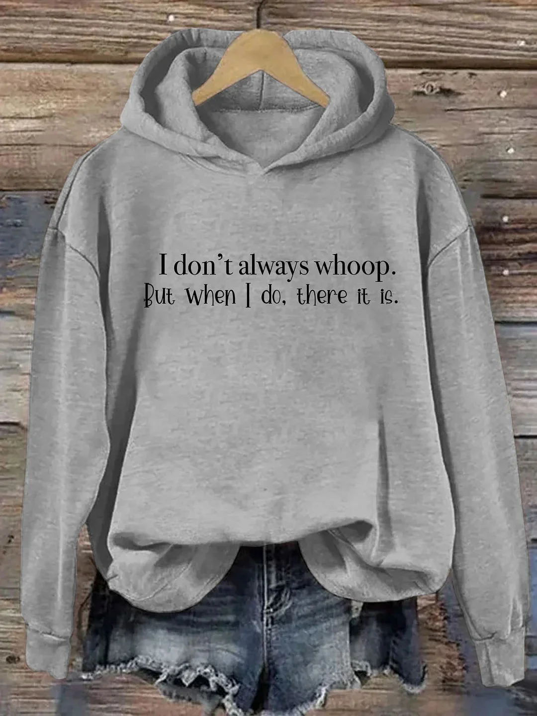 I Don't Always Whoop But When I Do There It Is Print Hoodie