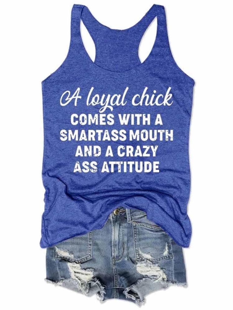 Women's A Loyal Chick Comes with A Smartass Mouth And A Crazy Ass Attitude Tank