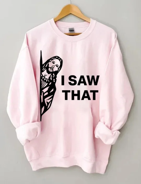 I Saw That Sweatshirt