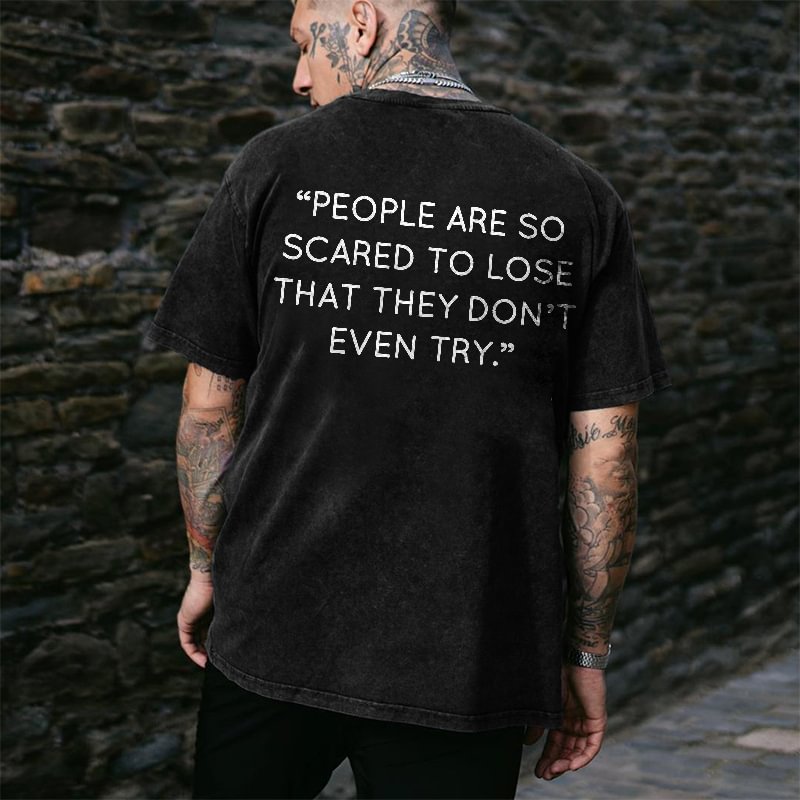 People Are So Scared To Lose That They Don't Even Try Short Sleeve Print T-shirt -  UPRANDY