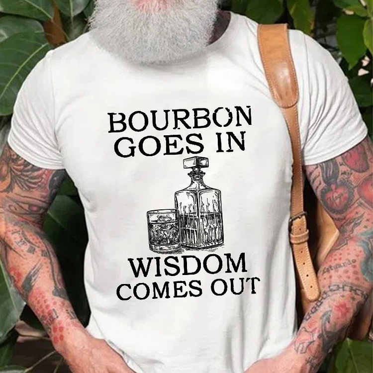 Bourbon Goes In Wisdom Comes Out T-shirt socialshop