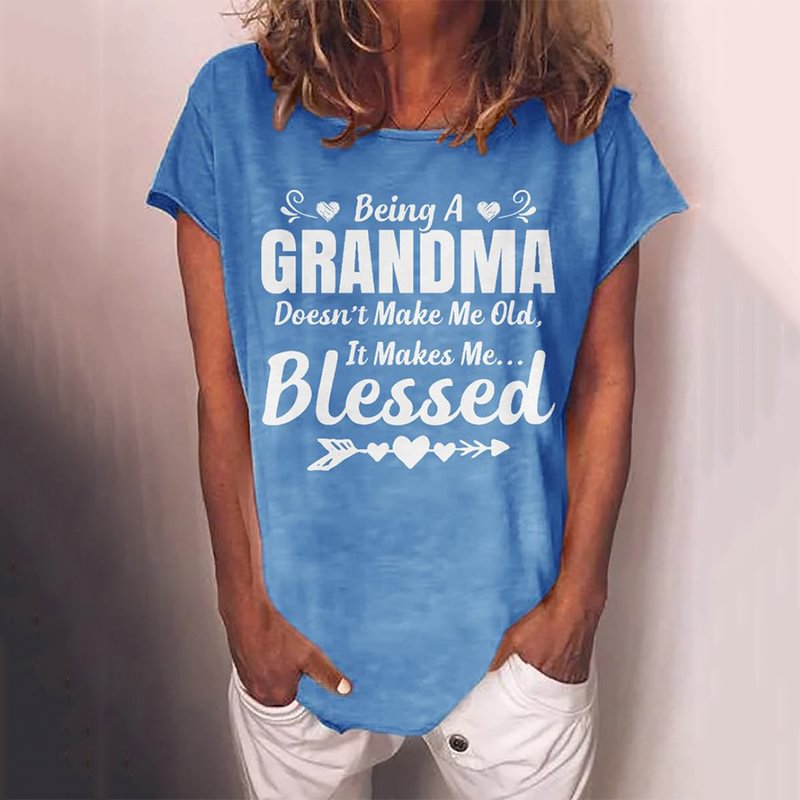 Being A Grandma Doesn't Make Me Old It Makes Me Blessed Graphic Round Neck Short Sleeve Tee