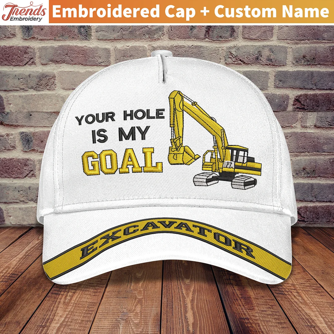 Your Hole Is My Goal Customized Embroidery Cap For Excavator Operator