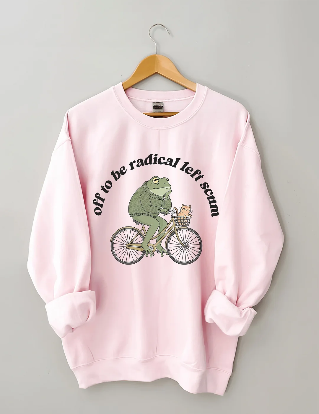 Off To Be Radical Left Scum Sweatshirt