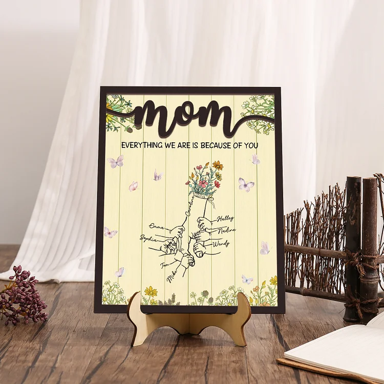 Personalized 8 Names Wooden Plaque Holding Mom's Hand Desktop Decoration With Stand - EVERYTHING WE ARE IS BECAUSE OF YOU