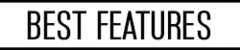 FEATURES