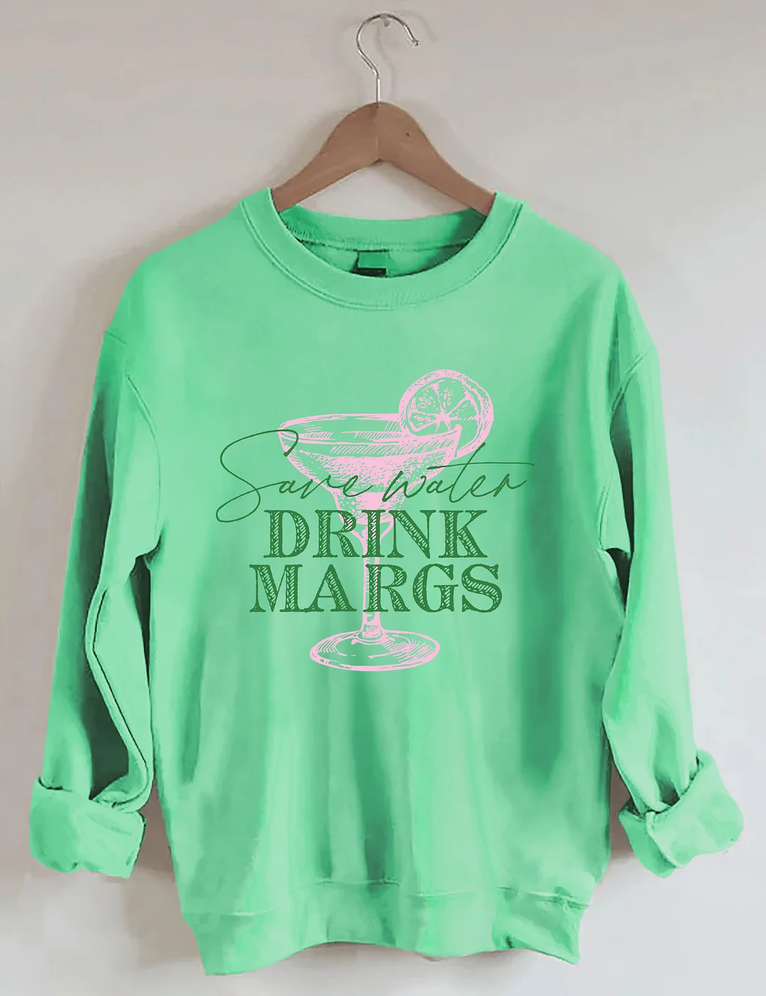 Save Water Drink Margs Sweatshirt