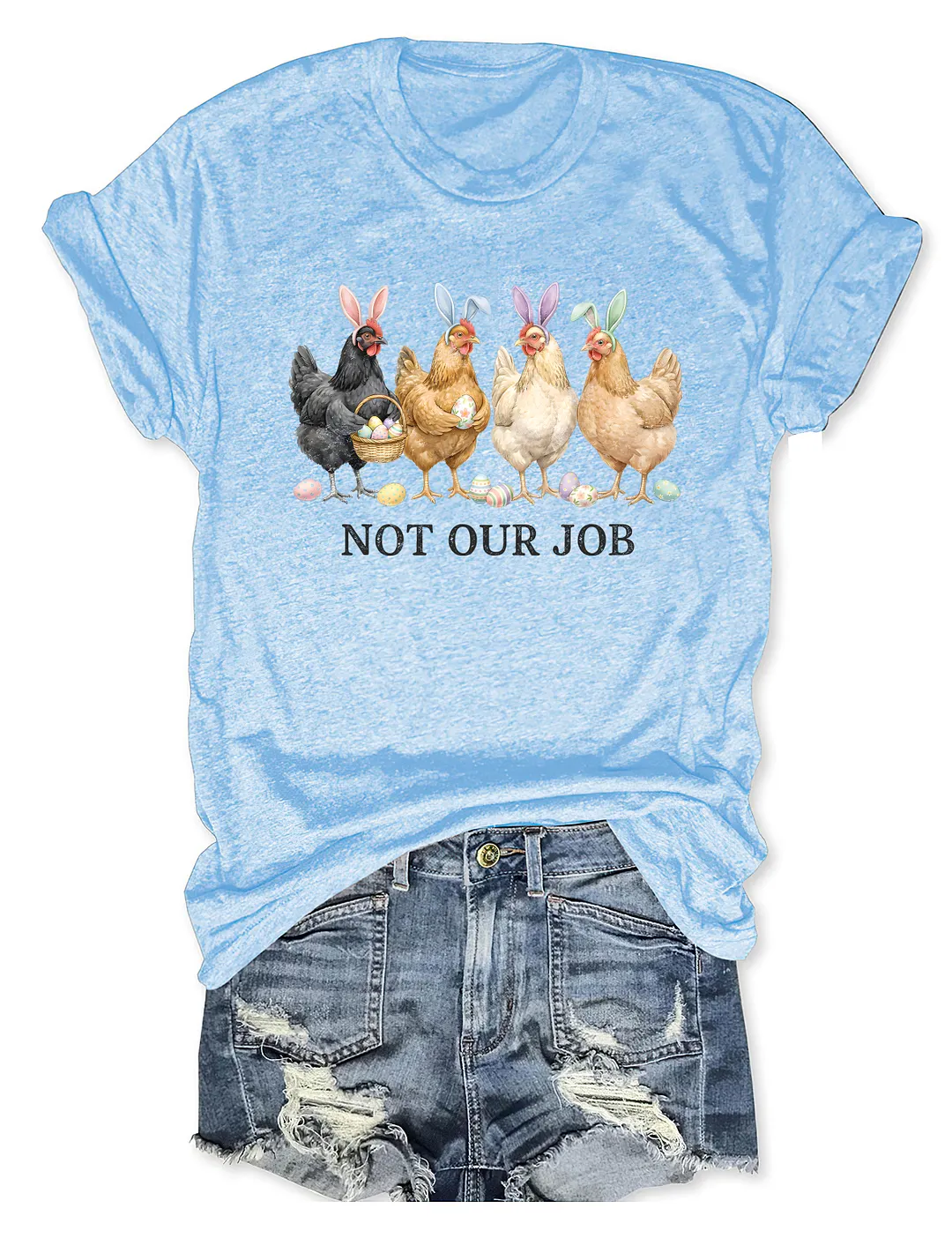 Not Our Job T-shirt
