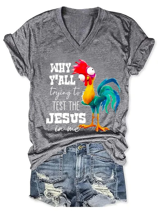 Women's Why Y'all Trying To Test The Jesus In Me Funny Rooster Print T-Shirt socialshop