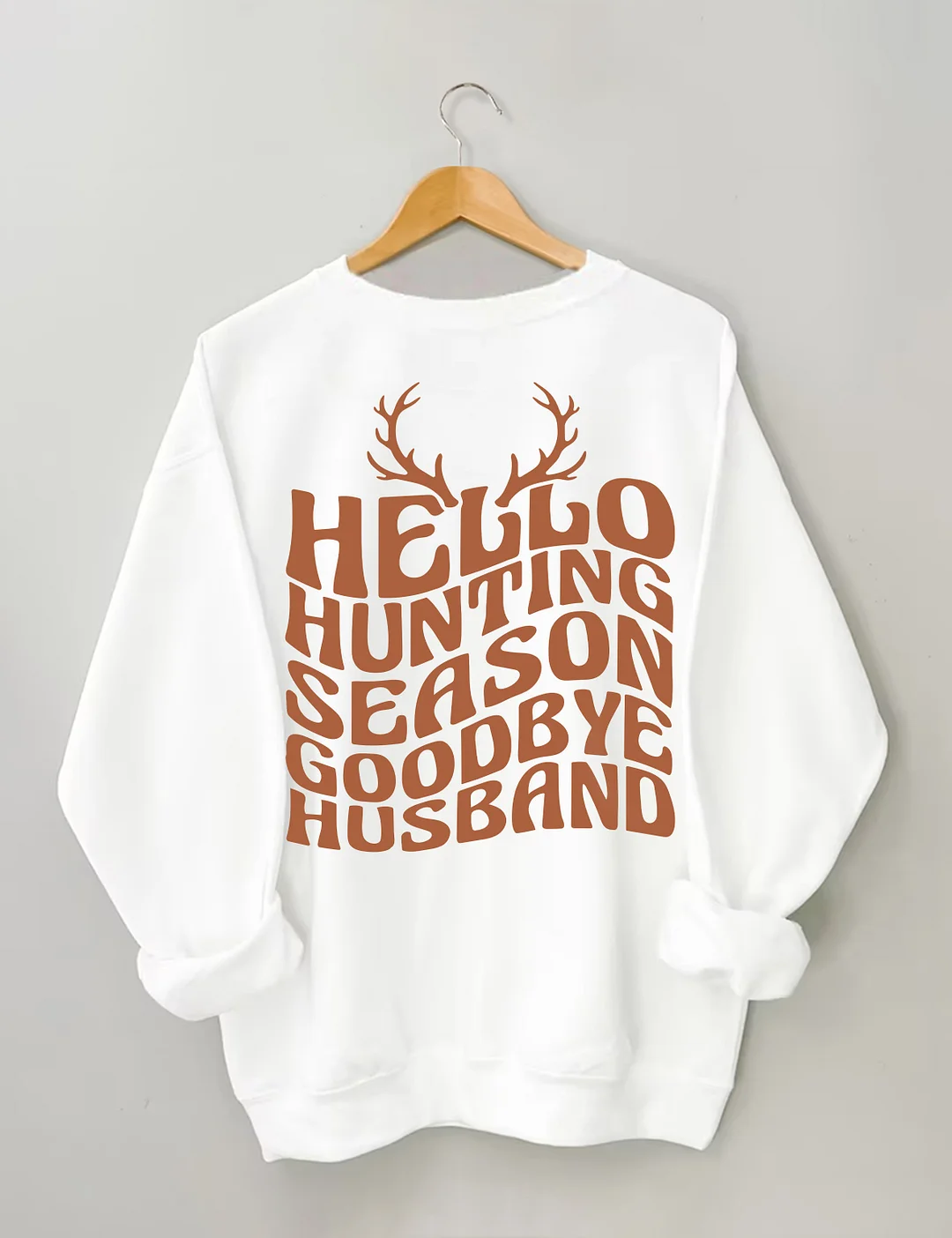 Hello Hunting Season Goodbye Husband Sweatshirt