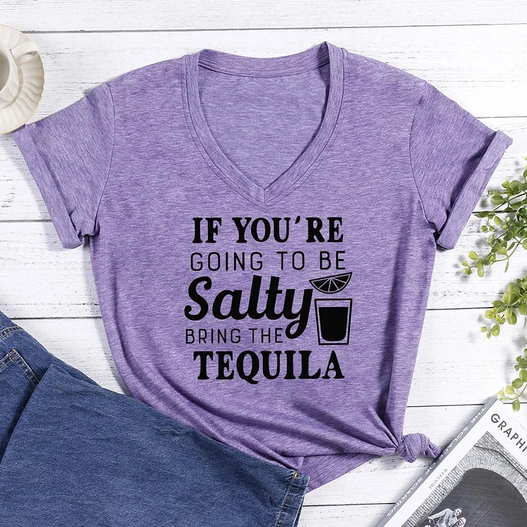 If You're Going to be Salty Bring the Tequila V-neck T Shirt-Annaletters