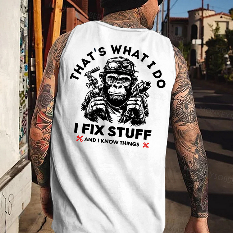 That's What I Do I Fix Stuff And I Know Things Tank Top