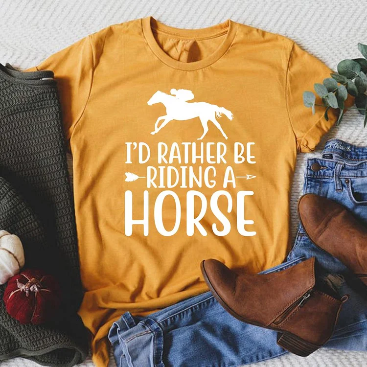 I‘d Rather Be Riding a Horse Round Neck T-shirt